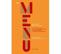 The Menu: Memorable Meals from Escoffier at the Ritz to a Suffragettes' Victory Dinner to the First Meal on the Moon