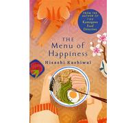 The Menu of Happiness Tuck Into the Uplifting and Moving Japanese Bestseller Perfect for Food Lovers - Hisashi Kashiwai - Mantle - ebook (ePub) - Livre
