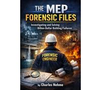 The MEP Forensic Files: Investigating and Solving Billion-Dollar Building Failures