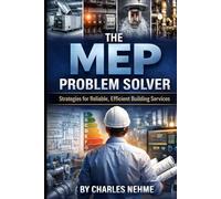 The MEP Problem Solver: Strategies for Reliable, Efficient Building Services