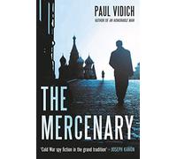 The Mercenary: A Spy's Escape from Moscow