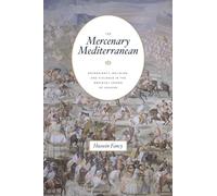 The Mercenary Mediterranean: Sovereignty, Religion, and Violence in the Medieval Crown of Aragon