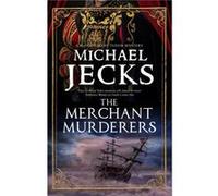 The Merchant Murderers by Michael Jecks Michael Jecks (Auteur)