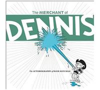 The Merchant Of Dennis The Menace: The Autobiography Of Hank Ketcham