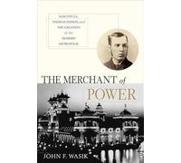 The Merchant of Power: Sam Insull, Thomas Edison, and the Creation of the Modern Metropolis