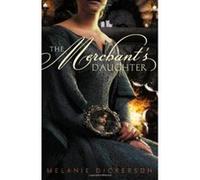 The Merchant's Daughter (Fairy Tale Romance Series) - [Livre en VO] Melanie Dickerson (Auteur)