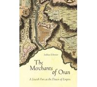 The Merchants of Oran: A Jewish Port at the Dawn of Empire