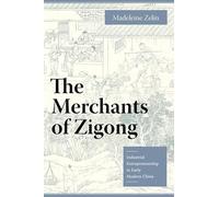 The Merchants of Zigong: Industrial Entrepreneurship in Early Modern China