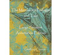 The Merchant's Prologue and Tale: Large Student Annotation Edition: Formatted with wide spacing and margins and an extra page for notes after each page of verse