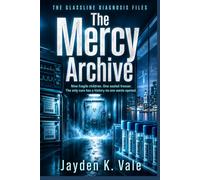 The Mercy Archive: Nine fragile children. One sealed freezer. The only cure has a history no one wants opened.