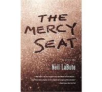 The Mercy Seat Neil Labute (Auteur)