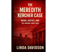 The Meredith Kercher Case: Media, Justice and the Amanda Knox Trial