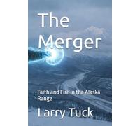 The Merger: Faith and Fire in the Alaska Range
