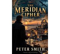 THE MERIDIAN CIPHER: An International Crime Adventure