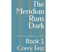 The Meridian Runs Dark: Book 1