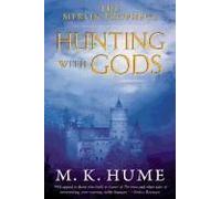 The Merlin Prophecy Book Three: Hunting With Gods: Volume 3
