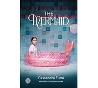 The Mermaid: adapted from the story by Hans Christian Andersen