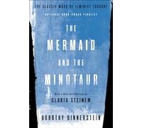 The Mermaid and the Minotaur: The Classic Work of Feminist Thought
