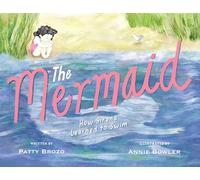 The Mermaid: How Sirena Learned to Swim