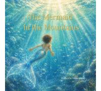 The Mermaid in the Mountains: 산속의 인어: English-Korean Bilingual Children's Book