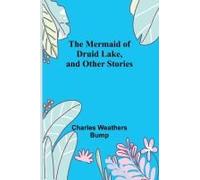 The Mermaid Of Druid Lake, And Other Stories