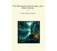 The Mermaid of Druid Lake, and Other Stories