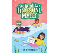 The Mermaid Reveal (School for Unusual Magic #3) - Liz Montague - Scholastic press - ebook (ePub) - Livre