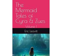 The Mermaid Tales of Cyra & Zues: Volume 1