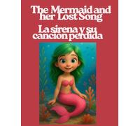 The Mermaid Who Lost Her Voice : Perfect for ages 4- 10 (Spanish Edition): La sirena y su canción perdida : Para niños de 4 a 10 años (Edición en español)