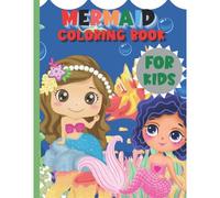 The Mermaids And Ocean Coloring Book: Kids Mermaids And Under Ocean Coloring Book With Beautiful Fantasy Women, Underwater Ocean Realms, Fun Sea Worlds, Cute Mermaids, And More.