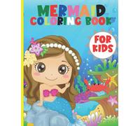 The Mermaids And Ocean Coloring Book: The Mermaids , Ocean And Magical Underwater Colouring Book For Boys And Girls Filled With Cute Ocean Animals And Fantastic Sea Creatures