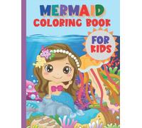 The Mermaids And Ocean Coloring Book: Underwater Mermaids And Ocean Coloring Book For Kids Including Turtles, Whales, Shells, Shrimp, Dolphins, Mermaids, Sharks, Starfish And More!