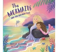 The Mermaids and the Rainbow Tide: A gentle picture book exploring love, grief, loss and hope