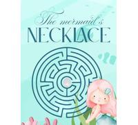 The Mermaid's Necklace: A Magical Underwater Journey Filled with Visual Mazes and Coloring Activities for Clever Kids