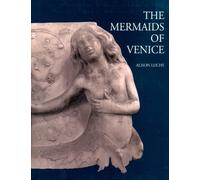 The Mermaids Of Venice: Fantastic Sea Creatures In Venetian Renaissance Art