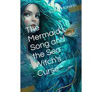 The Mermaid's Song And The Sea Witch's Curse