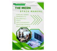 The MERN Stack Manual: A Project-Based Approach to Building Full-Stack Applications with MongoDB, Express, React, and Node.js