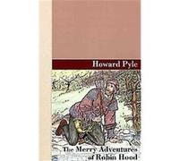 The Merry Adventures of Robin Hood Howard Pyle (Auteur)