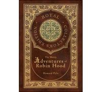 The Merry Adventures Of Robin Hood (Illustrated) (Royal Collector's Edition) (Case Laminate Hardcover With Jacket)