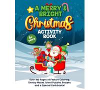 The Merry & Bright Christmas Activity Book: Fun Holiday Coloring, Puzzles, Mazes & Creative Activities for Kids Ages 5+ years