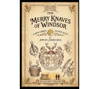 The Merry Knaves of Windsor: A New Comedy in Five Acts