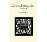 The Merry-Thought: or the Glass-Window and Bog-House Miscellany