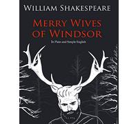 The Merry Wives of Windsor In Plain and Simple English: A Modern Translation and the Original Version