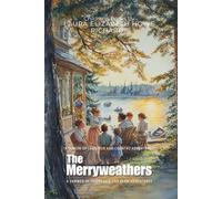 The Merryweathers By Laura Elizabeth Howe Richards (Illustrated & Annotated): A Summer of Friendship and Farm Adventures