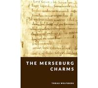 The Merseburg Charms: Ancient Spells And Germanic Magic (The Northern Legends Series)