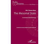 Elie Ngoma-Binda – The Mesomal State: A Community Liberal Democracy – L'Harmattan