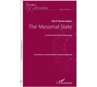 Elie Ngoma-Binda – The Mesomal State: A Community Liberal Democracy – L'Harmattan