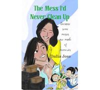 The Mess IÕd Never Clean Up - Because some messes are made of memories