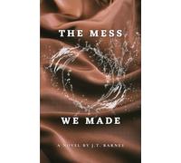 The Mess We Made