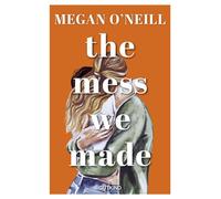 The Mess We Made Eine herzzerreißende Second-Chance-Romance - perfekt für Fans von Slow Burn und Friends-to-Lovers. - Megan ONeill - Gutkind Verlag - ebook (ePub) - Livre